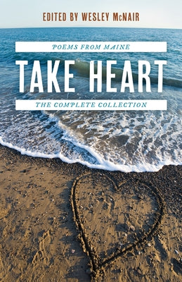Take Heart: Poems from Maine the Complete Collection by McNair, Wesley