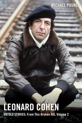 Leonard Cohen, Untold Stories: From This Broken Hill, Volume 2, 2 by Posner, Michael