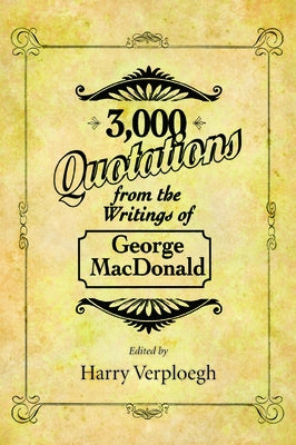 3,000 Quotations from the Writings of George MacDonald by MacDonald, George