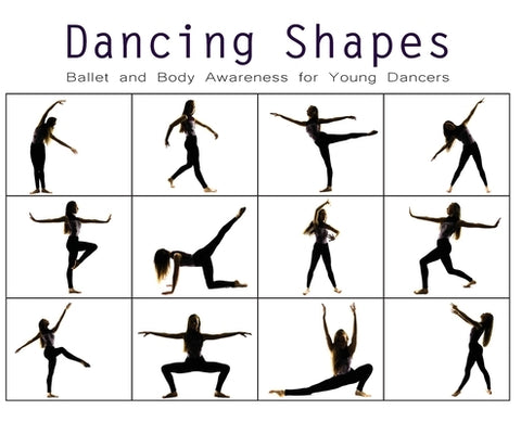 Dancing Shapes: Ballet and Body Awareness for Young Dancers by A. Dance, Once Upon