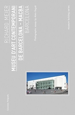 Richard Meier: Museu d'Art Contemporani de Barcelona, Macba: Museum Building Guides by Meier, Richard