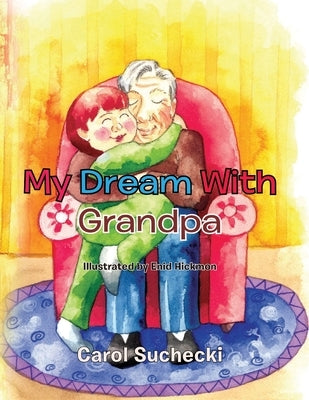 My Dream With Grandpa by Sucheki, Carol
