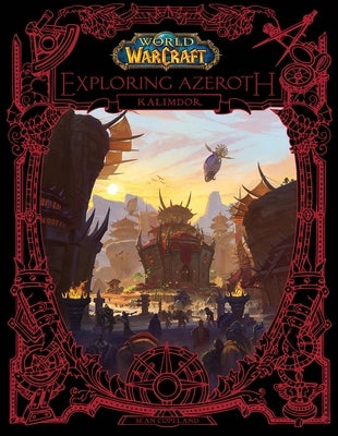 World of Warcraft: Exploring Azeroth: Kalimdor by Blizzard Entertainment