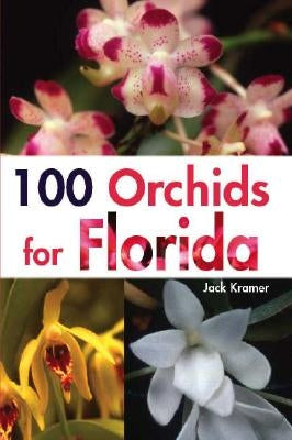 100 Orchids for Florida by Kramer, Jack