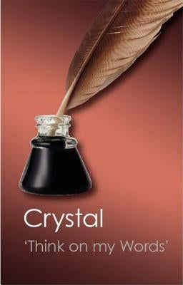 Think on My Words: Exploring Shakespeare's Language by Crystal, David