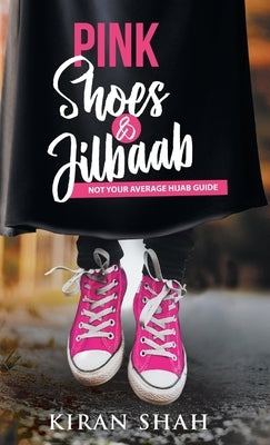 Pink Shoes and Jilbaab by Shah, Kiran