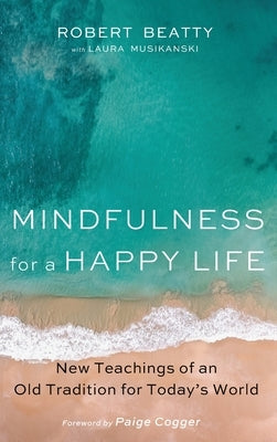 Mindfulness for a Happy Life by Beatty, Robert