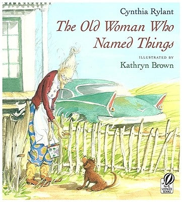 The Old Woman Who Named Things by Rylant, Cynthia