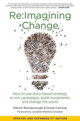 Re: imagining Change: How to Use Story-Based Strategy to Win Campaigns, Build Movements, and Change the World by Canning, Doyle