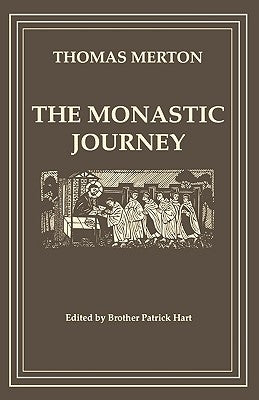 The Monastic Journey by Thomas Merton, Volume 133 by Hart, Patrick