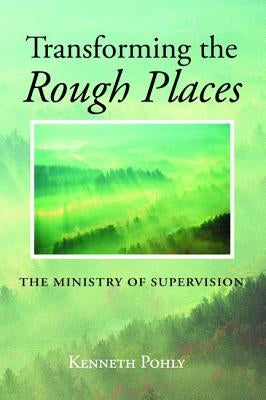 Transforming the Rough Places by Pohly, Kenneth