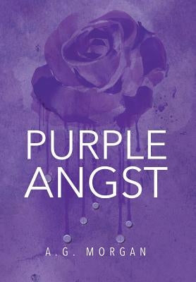 Purple Angst by Morgan, A. G.