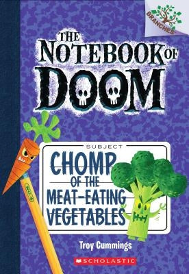 Chomp of the Meat-Eating Vegetables: A Branches Book (the Notebook of Doom #4), Volume 4 by Cummings, Troy