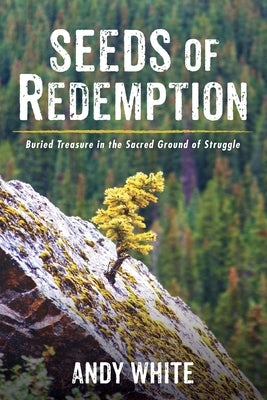 Seeds of Redemption by White, Andy