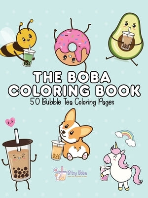 The Boba Coloring Book: 50 Bubble Tea Coloring Pages by Boba, Bitsy