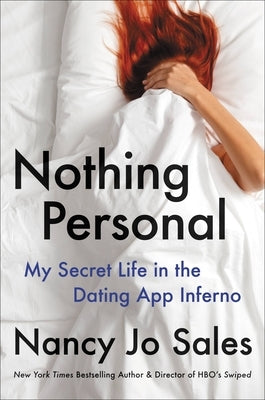 Nothing Personal: My Secret Life in the Dating App Inferno by Sales, Nancy Jo
