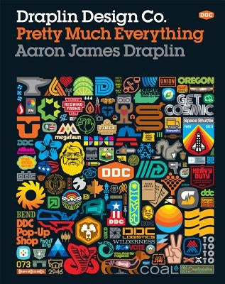 Draplin Design Co.: Pretty Much Everything by Draplin, Aaron James
