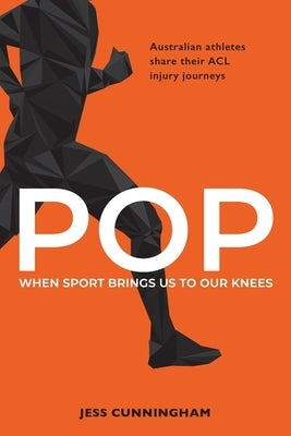 Pop: When sport brings us to our knees by Cunningham, Jess