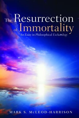 The Resurrection of Immortality by McLeod-Harrison, Mark S.