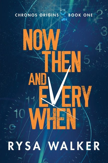 Now, Then, and Everywhen by Walker, Rysa