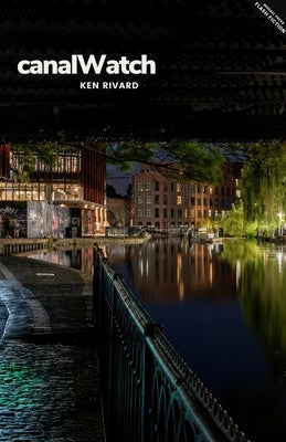 Canalwatch by Rivard, Ken