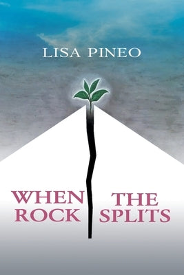 When the Rock Splits by Pineo, Lisa