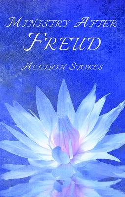 Ministry After Freud by Stokes, Allison