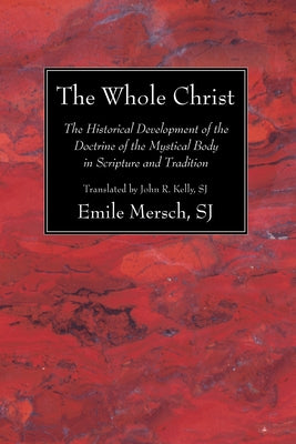 The Whole Christ by Mersch, Emile Sj