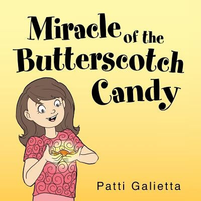 Miracle of the Butterscotch Candy by Galietta, Patricia