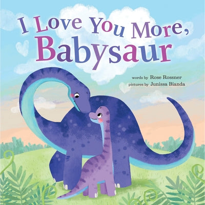 I Love You More, Babysaur by Rossner, Rose