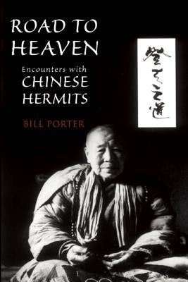 Road to Heaven: Encounters with Chinese Hermits by Pine, Red