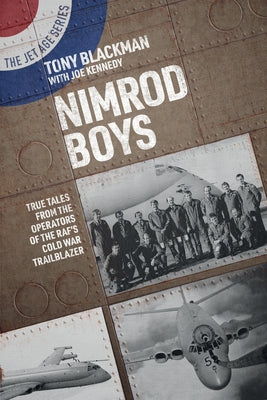 Nimrod Boys: True Tales from the Operators of the Raf's Cold War Trailblazer by Blackman, Tony