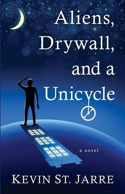 Aliens, Drywall, and a Unicycle by St Jarre, Kevin