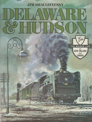 Delaware and Hudson by Shaughnessy, Jim