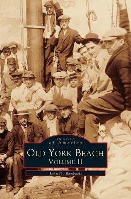 Old York Beach: Volume 2 by Bardwell, John D.