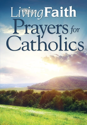 Living Faith Prayers for Catholics by Neilsen, Mark