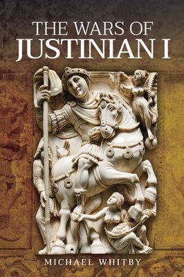 The Wars of Justinian I by Whitby, Michael