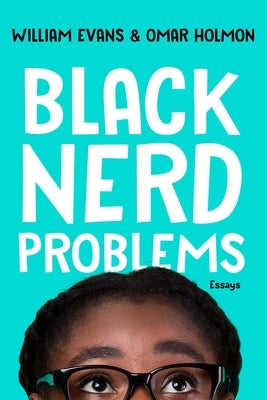 Black Nerd Problems: Essays by Evans, William
