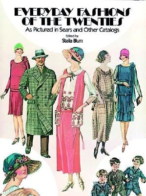 Everyday Fashions of the Twenties: As Pictured in Sears and Other Catalogs by Blum, Stella