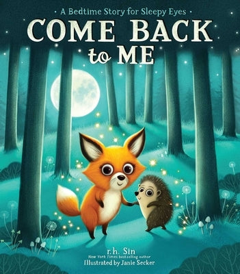 Come Back to Me: A Bedtime Story for Sleepy Eyes by Sin, R. H.