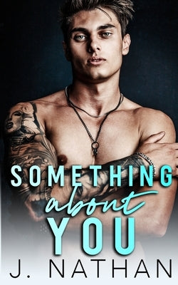 Something About You by Nathan, J.