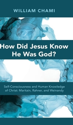 How Did Jesus Know He Was God? by Chami, William