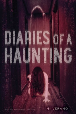 Diaries of a Haunting: Diary of a Haunting; Possession by Verano, M.
