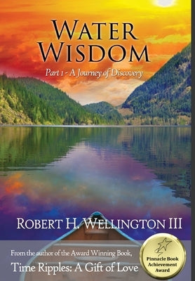 Water Wisdom Part 1: A Journey of Discovery by Wellington, Robert