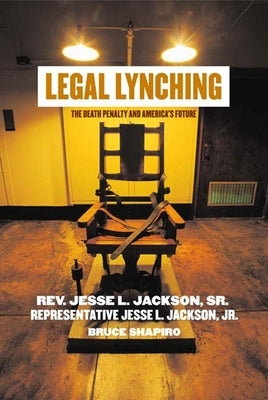 Legal Lynching: The Death Penalty and America's Future by Jackson, Jesse