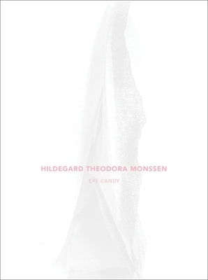 Eye Candy: Sex Sells by Monssen, Hildegard Theodora
