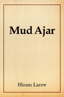 Mud Ajar by Larew, Hiram