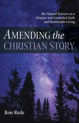 Amending the Christian Story by Rude, Ron