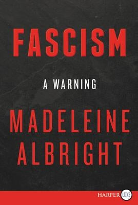 Fascism: A Warning by Albright, Madeleine