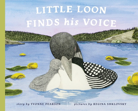Little Loon Finds His Voice by Pearson, Yvonne